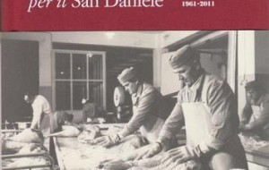 Consorzio del prosciutto di San Daniele: 50 anni di esperienza