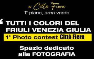 CITTÀ  FIERA: FOTO CONTEST SU TUTTI I  COLORI DEL FVG