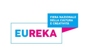 EUREKA: LA FIERA DELLA CULTURA E DELLA CREATIVITA’