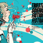 FVG – Dal 28 ottobre al via la 25esima edizione di “Trieste Science+Fiction Festival”