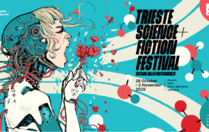 FVG – Dal 28 ottobre al via la 25esima edizione di “Trieste Science+Fiction Festival”