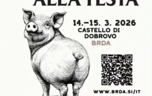 DALLA CODA ALLA TESTA , festival gastronomico del maiale 14 e 15.marzo a Castello di Dobrovo ( Brda – Collio), Slovenia